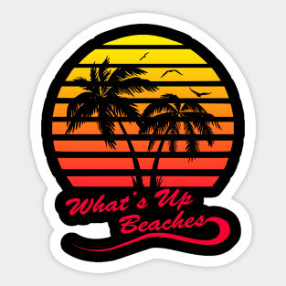 What's Up Beaches Sticker